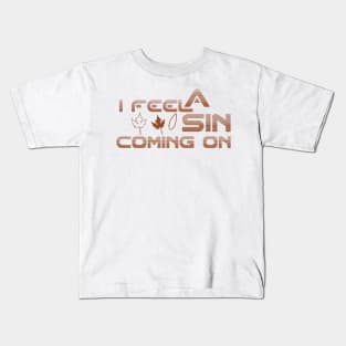 Cool i feel a sin coming on Kids T-Shirt